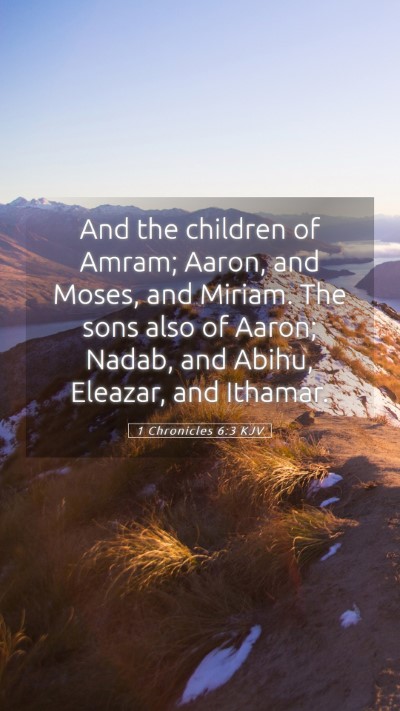 Picture 05 - 1 Chronicles 6:3 KJV Mobile Phone Wallpaper - And the children of Amram; Aaron, and Moses, and - Mobile Bible Verse Wallpaper