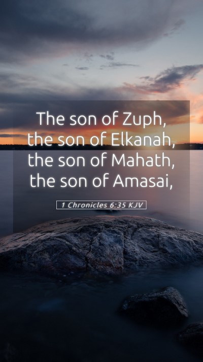 Picture 05 - 1 Chronicles 6:35 KJV Mobile Phone Wallpaper - The son of Zuph, the son of Elkanah, the son of - Mobile Bible Verse Wallpaper