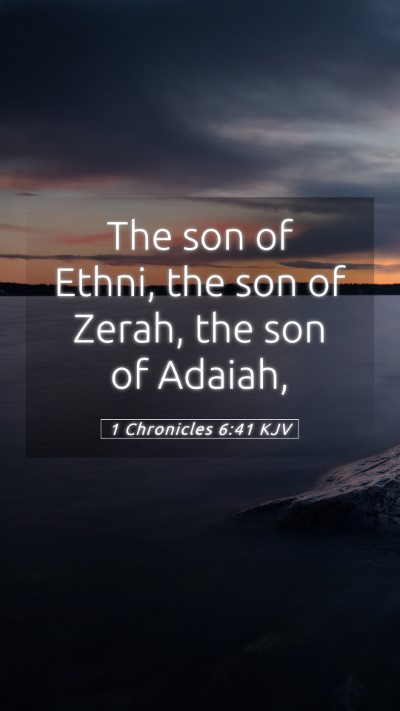 Picture 05 - 1 Chronicles 6:41 KJV Mobile Phone Wallpaper - The son of Ethni, the son of Zerah, the son of - Mobile Bible Verse Wallpaper
