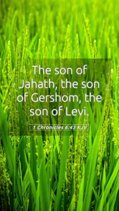 Picture 05 - 1 Chronicles 6:43 KJV Mobile Phone Wallpaper - The son of Jahath, the son of Gershom, the son of - Mobile Bible Verse Wallpaper