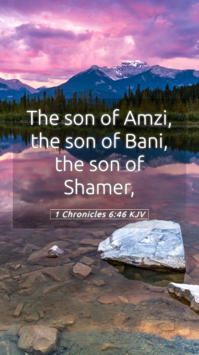 Picture 05 - 1 Chronicles 6:46 KJV Mobile Phone Wallpaper - The son of Amzi, the son of Bani, the son of - Mobile Bible Verse Wallpaper