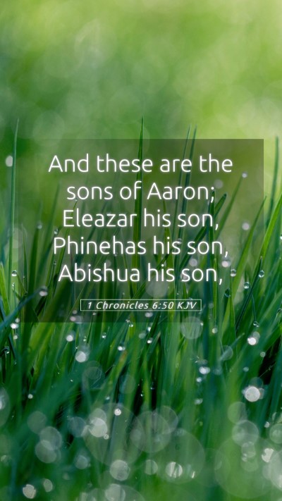 Picture 05 - 1 Chronicles 6:50 KJV Mobile Phone Wallpaper - And these are the sons of Aaron; Eleazar his son, - Mobile Bible Verse Wallpaper