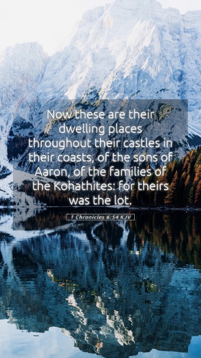 Picture 05 - 1 Chronicles 6:54 KJV Mobile Phone Wallpaper - Now these are their dwelling places throughout - Mobile Bible Verse Wallpaper
