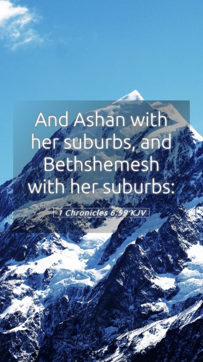 Picture 05 - 1 Chronicles 6:59 KJV Mobile Phone Wallpaper - And Ashan with her suburbs, and Bethshemesh with - Mobile Bible Verse Wallpaper