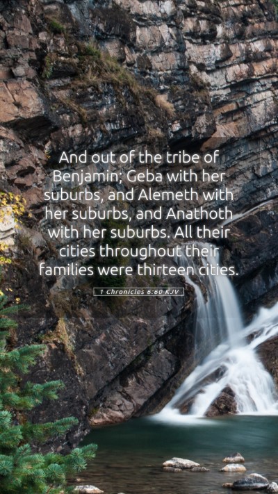 Picture 05 - 1 Chronicles 6:60 KJV Mobile Phone Wallpaper - And out of the tribe of Benjamin; Geba with her - Mobile Bible Verse Wallpaper