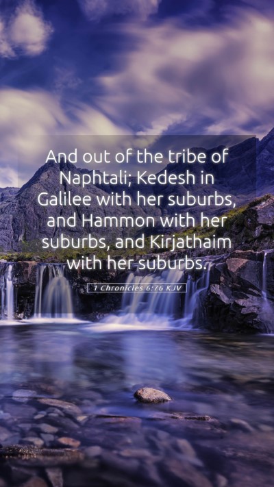 Picture 05 - 1 Chronicles 6:76 KJV Mobile Phone Wallpaper - And out of the tribe of Naphtali; Kedesh in - Mobile Bible Verse Wallpaper