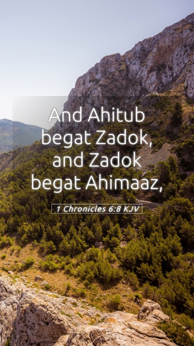 Picture 05 - 1 Chronicles 6:8 KJV Mobile Phone Wallpaper - And Ahitub begat Zadok, and Zadok begat - Mobile Bible Verse Wallpaper