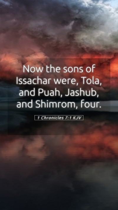 Picture 05 - 1 Chronicles 7:1 KJV Mobile Phone Wallpaper - Now the sons of Issachar were, Tola, and Puah, - Mobile Bible Verse Wallpaper