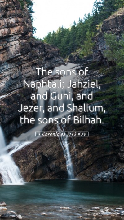 Picture 05 - 1 Chronicles 7:13 KJV Mobile Phone Wallpaper - The sons of Naphtali; Jahziel, and Guni, and - Mobile Bible Verse Wallpaper