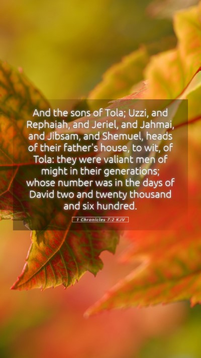 Picture 05 - 1 Chronicles 7:2 KJV Mobile Phone Wallpaper - And the sons of Tola; Uzzi, and Rephaiah, and - Mobile Bible Verse Wallpaper