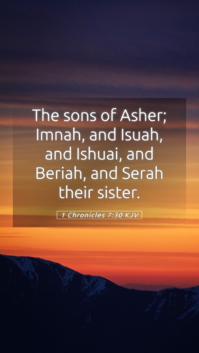 Picture 05 - 1 Chronicles 7:30 KJV Mobile Phone Wallpaper - The sons of Asher; Imnah, and Isuah, and Ishuai, - Mobile Bible Verse Wallpaper