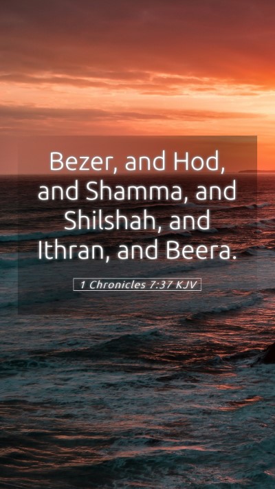 Picture 05 - 1 Chronicles 7:37 KJV Mobile Phone Wallpaper - Bezer, and Hod, and Shamma, and Shilshah, and - Mobile Bible Verse Wallpaper