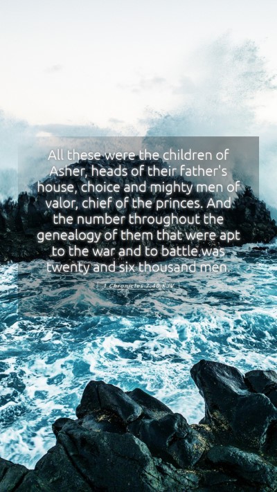 Picture 05 - 1 Chronicles 7:40 KJV Mobile Phone Wallpaper - All these were the children of Asher, heads of - Mobile Bible Verse Wallpaper