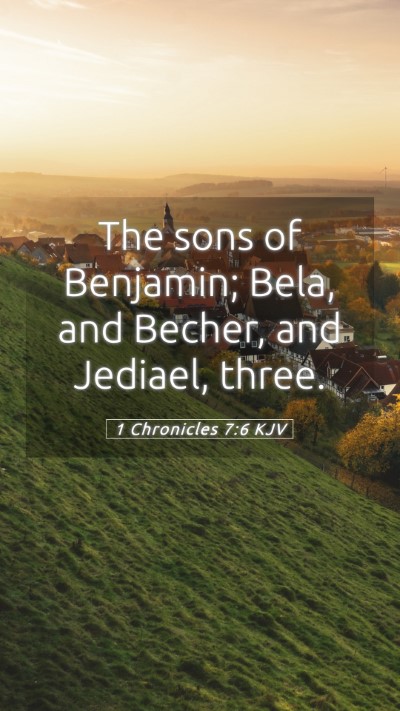 Picture 05 - 1 Chronicles 7:6 KJV Mobile Phone Wallpaper - The sons of Benjamin; Bela, and Becher, and - Mobile Bible Verse Wallpaper