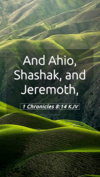 Picture 05 - 1 Chronicles 8:14 KJV Mobile Phone Wallpaper - And Ahio, Shashak, and - Mobile Bible Verse Wallpaper