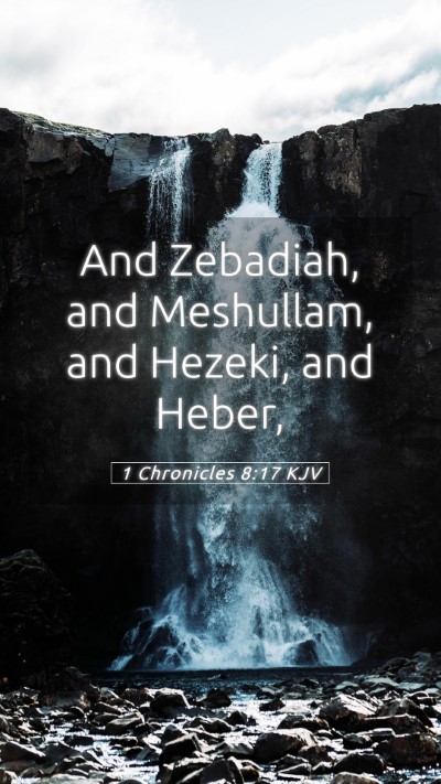 Picture 05 - 1 Chronicles 8:17 KJV Mobile Phone Wallpaper - And Zebadiah, and Meshullam, and Hezeki, and - Mobile Bible Verse Wallpaper