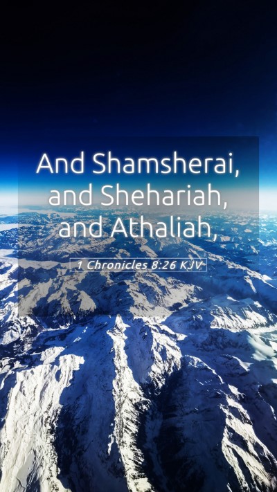 Picture 05 - 1 Chronicles 8:26 KJV Mobile Phone Wallpaper - And Shamsherai, and Shehariah, and - Mobile Bible Verse Wallpaper