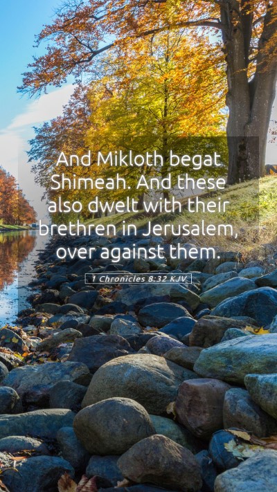 Picture 05 - 1 Chronicles 8:32 KJV Mobile Phone Wallpaper - And Mikloth begat Shimeah. And these also dwelt - Mobile Bible Verse Wallpaper