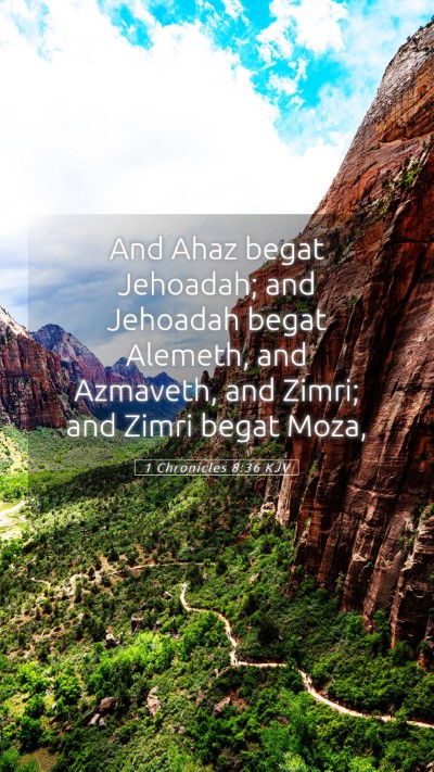 Picture 05 - 1 Chronicles 8:36 KJV Mobile Phone Wallpaper - And Ahaz begat Jehoadah; and Jehoadah begat - Mobile Bible Verse Wallpaper