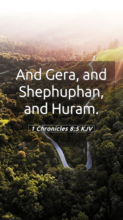 Picture 05 - 1 Chronicles 8:5 KJV Mobile Phone Wallpaper - And Gera, and Shephuphan, and - Mobile Bible Verse Wallpaper