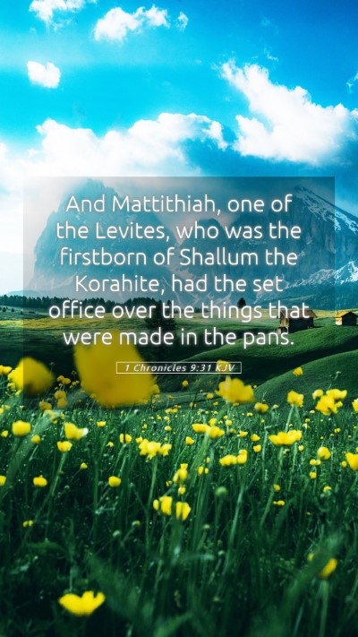 Picture 05 - 1 Chronicles 9:31 KJV Mobile Phone Wallpaper - And Mattithiah, one of the Levites, who was the - Mobile Bible Verse Wallpaper
