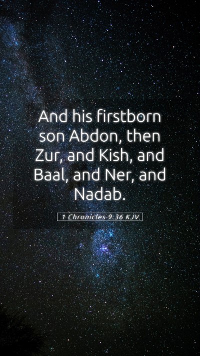 Picture 05 - 1 Chronicles 9:36 KJV Mobile Phone Wallpaper - And his firstborn son Abdon, then Zur, and Kish, - Mobile Bible Verse Wallpaper