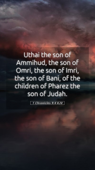 Picture 05 - 1 Chronicles 9:4 KJV Mobile Phone Wallpaper - Uthai the son of Ammihud, the son of Omri, the - Mobile Bible Verse Wallpaper