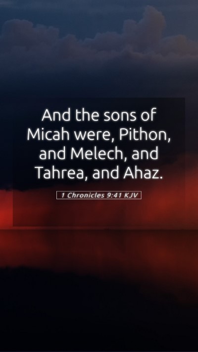 Picture 05 - 1 Chronicles 9:41 KJV Mobile Phone Wallpaper - And the sons of Micah were, Pithon, and Melech, - Mobile Bible Verse Wallpaper