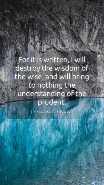 Picture 05 - 1 Corinthians 1:19 KJV Mobile Phone Wallpaper - For it is written, I will destroy the wisdom of - Mobile Bible Verse Wallpaper