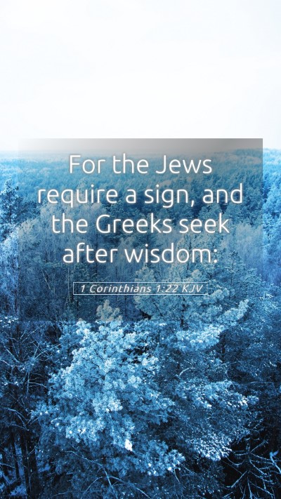 Picture 05 - 1 Corinthians 1:22 KJV Mobile Phone Wallpaper - For the Jews require a sign, and the Greeks seek - Mobile Bible Verse Wallpaper