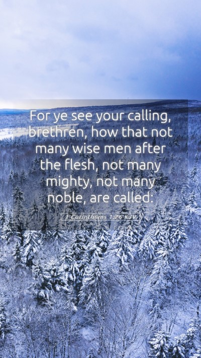 Picture 05 - 1 Corinthians 1:26 KJV Mobile Phone Wallpaper - For ye see your calling, brethren, how that not - Mobile Bible Verse Wallpaper