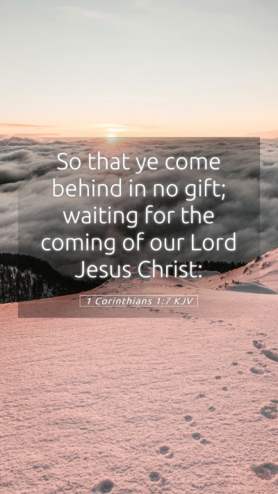 Picture 05 - 1 Corinthians 1:7 KJV Mobile Phone Wallpaper - So that ye come behind in no gift; waiting for - Mobile Bible Verse Wallpaper