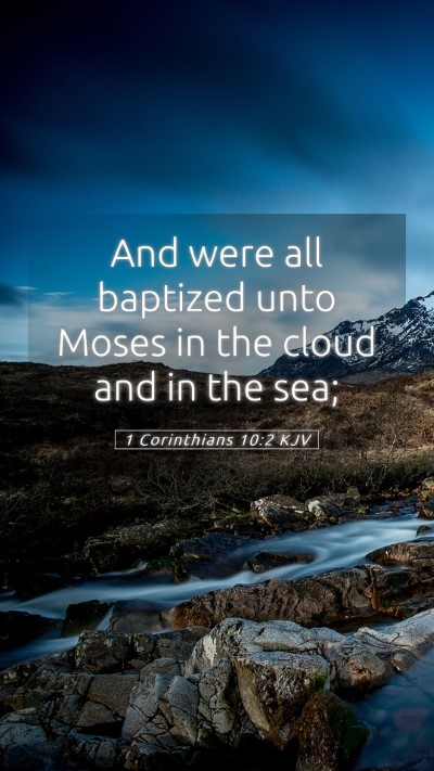 Picture 05 - 1 Corinthians 10:2 KJV Mobile Phone Wallpaper - And were all baptized unto Moses in the cloud and - Mobile Bible Verse Wallpaper