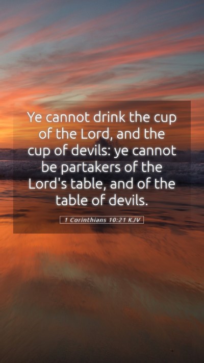 Picture 05 - 1 Corinthians 10:21 KJV Mobile Phone Wallpaper - Ye cannot drink the cup of the Lord, and the cup - Mobile Bible Verse Wallpaper