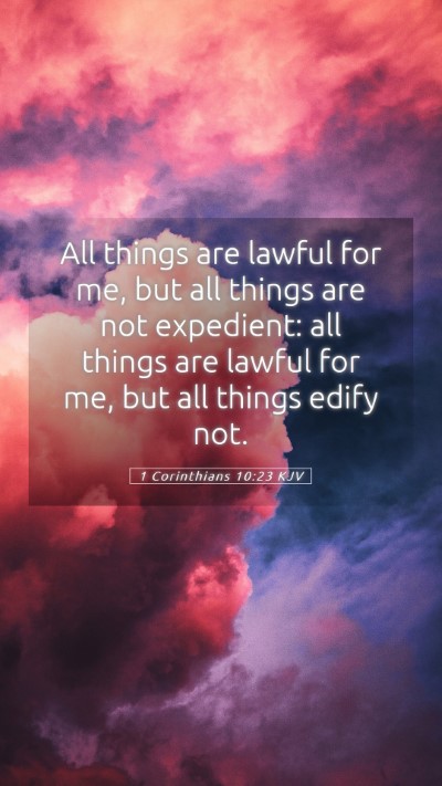 Picture 05 - 1 Corinthians 10:23 KJV Mobile Phone Wallpaper - All things are lawful for me, but all things are - Mobile Bible Verse Wallpaper