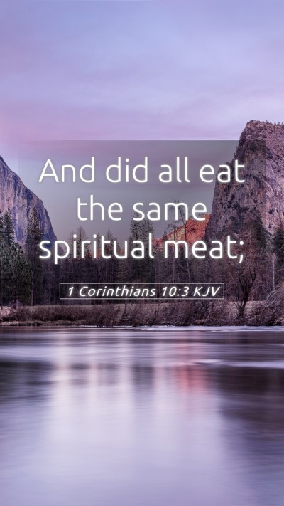 Picture 05 - 1 Corinthians 10:3 KJV Mobile Phone Wallpaper - And did all eat the same spiritual - Mobile Bible Verse Wallpaper
