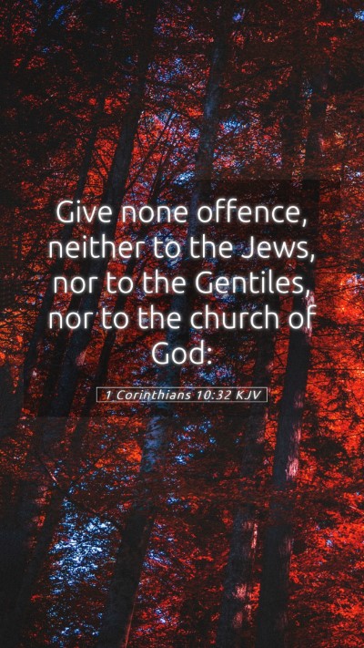 Picture 05 - 1 Corinthians 10:32 KJV Mobile Phone Wallpaper - Give none offence, neither to the Jews, nor to - Mobile Bible Verse Wallpaper