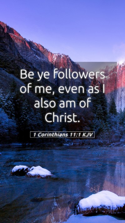 Picture 05 - 1 Corinthians 11:1 KJV Mobile Phone Wallpaper - Be ye followers of me, even as I also am of - Mobile Bible Verse Wallpaper