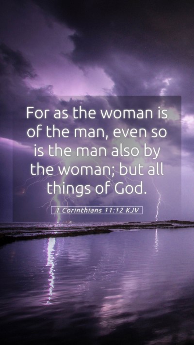 Picture 05 - 1 Corinthians 11:12 KJV Mobile Phone Wallpaper - For as the woman is of the man, even so is the - Mobile Bible Verse Wallpaper