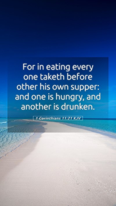 Picture 05 - 1 Corinthians 11:21 KJV Mobile Phone Wallpaper - For in eating every one taketh before other his - Mobile Bible Verse Wallpaper