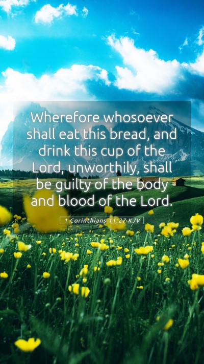 Picture 05 - 1 Corinthians 11:27 KJV Mobile Phone Wallpaper - Wherefore whosoever shall eat this bread, and - Mobile Bible Verse Wallpaper