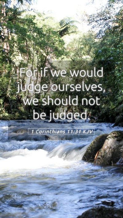 Picture 05 - 1 Corinthians 11:31 KJV Mobile Phone Wallpaper - For if we would judge ourselves, we should not be - Mobile Bible Verse Wallpaper