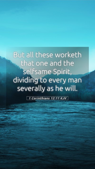 Picture 05 - 1 Corinthians 12:11 KJV Mobile Phone Wallpaper - But all these worketh that one and the selfsame - Mobile Bible Verse Wallpaper