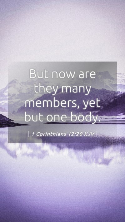 Picture 05 - 1 Corinthians 12:20 KJV Mobile Phone Wallpaper - But now are they many members, yet but one - Mobile Bible Verse Wallpaper