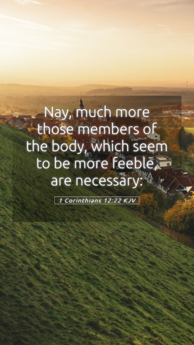 Picture 05 - 1 Corinthians 12:22 KJV Mobile Phone Wallpaper - Nay, much more those members of the body, which - Mobile Bible Verse Wallpaper