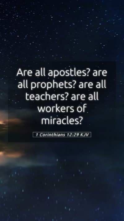 Picture 05 - 1 Corinthians 12:29 KJV Mobile Phone Wallpaper - Are all apostles? are all prophets? are all - Mobile Bible Verse Wallpaper