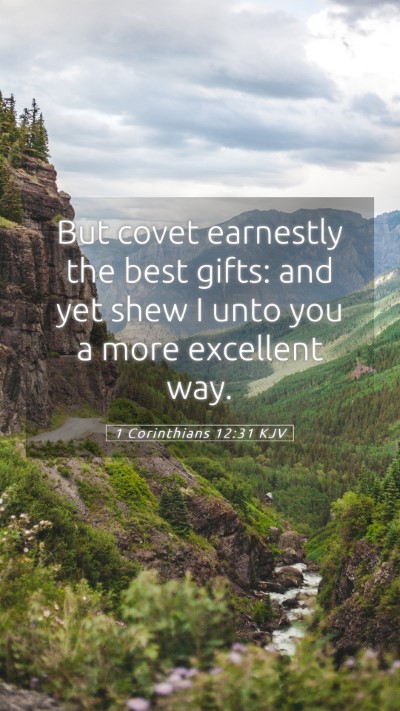 Picture 05 - 1 Corinthians 12:31 KJV Mobile Phone Wallpaper - But covet earnestly the best gifts: and yet shew - Mobile Bible Verse Wallpaper