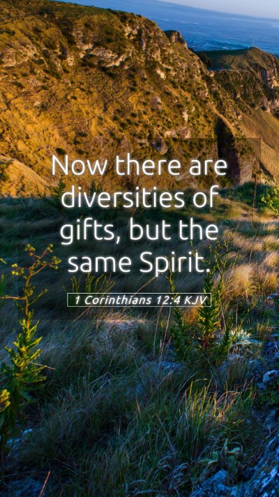 Picture 05 - 1 Corinthians 12:4 KJV Mobile Phone Wallpaper - Now there are diversities of gifts, but the same - Mobile Bible Verse Wallpaper
