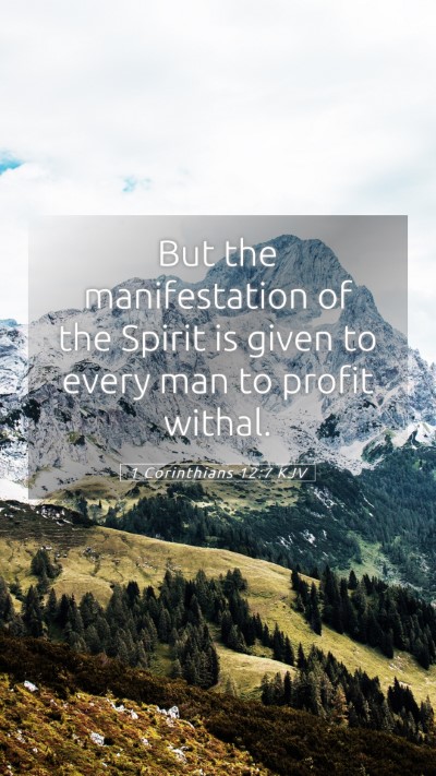 Picture 05 - 1 Corinthians 12:7 KJV Mobile Phone Wallpaper - But the manifestation of the Spirit is given to - Mobile Bible Verse Wallpaper