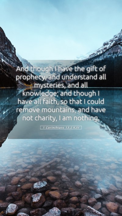 Picture 05 - 1 Corinthians 13:2 KJV Mobile Phone Wallpaper - And though I have the gift of prophecy, and - Mobile Bible Verse Wallpaper